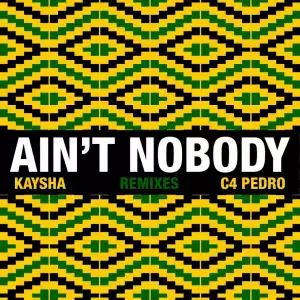 Kaysha - Ain’t Nobody (Diamantero Gqom Remix) ft. C4 Pedro